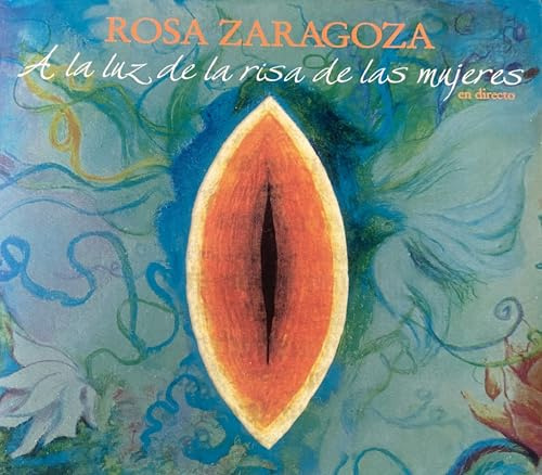 Rosa Zaragoza - A La Luz De La Risa De Las Mujeres