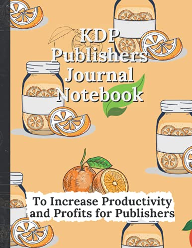 KDP Publishers Journal Notebook: To Increase Productivity and Profits for Publishers