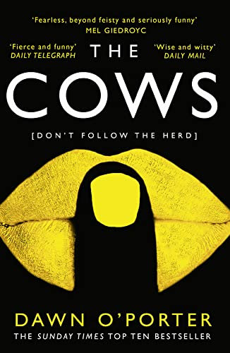 The Cows: The bold, brilliant and hilarious Sunday Times Top Ten bestseller for summer 2024 from the author of Cat Lady
