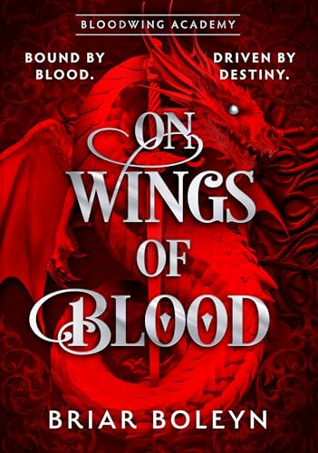 On Wings Of Blood: The HOTTEST, NEW MUST-READ dark academia fantasy romance in 2025, with dragons, vampires and spice – INSTANT SUNDAY TIMES BESTSELLER!: Book 1 (Bloodwing Academy)