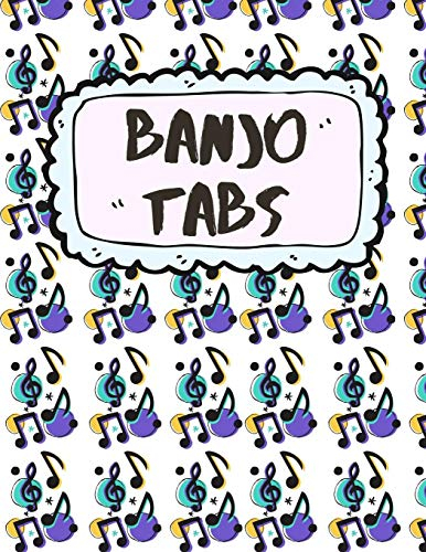 Banjo Tabs: Banjo Tabs für Anfänger | Leere Notenblatt mit Banjo Tabulatur für Banjo Lieder und -akkorde | Schreibe deine eigene Banjo Musik auf! (Banjo Notizbuch)