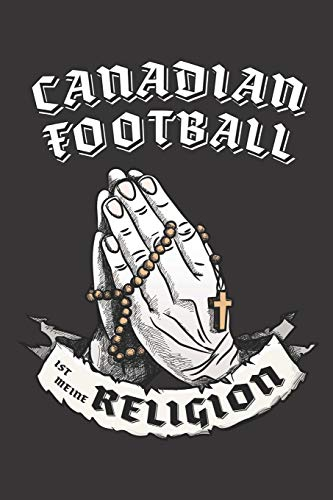 Canadian Football Ist Meine Religion: DIN A5 6x9 I 120 Seiten I Blanko I Notizbuch I Notizheft I Notizblock I Geschenk I Geschenkidee