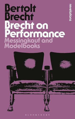 Brecht on Performance: Messingkauf and Modelbooks (Bloomsbury Revelations)