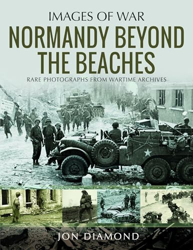 Normandy Beyond The Beaches (Images of War)