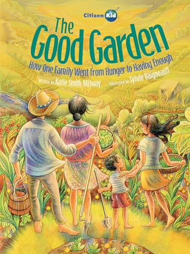 The Good Garden (CitizenKid): How One Family Went from Hunger to Having Enough