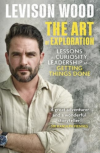 The Art of Exploration: Lessons in Curiosity, Leadership and Getting Things Done