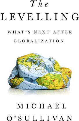 The Levelling: What's Next After Globalization