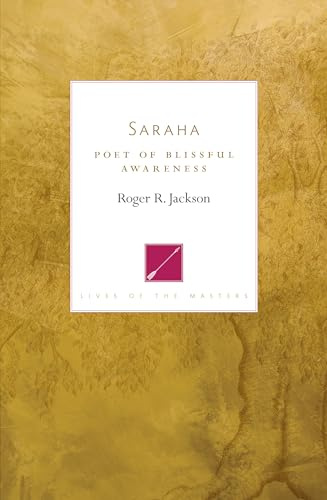 Saraha: Poet of Blissful Awareness (Lives of the Masters)