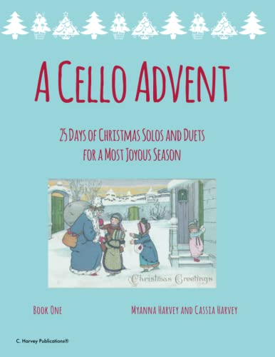 A Cello Advent, 25 Days of Christmas Solos and Duets: for a Most Joyous Season