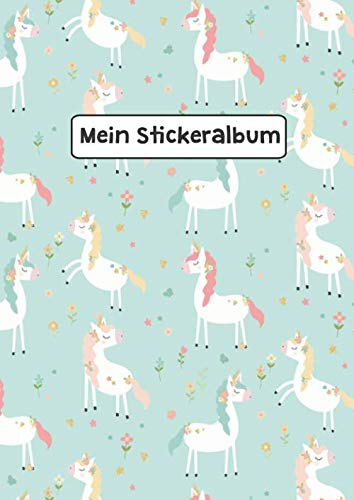 Mein Stickeralbum: Stickeralbum Blanko Stickerbuch Leer zum sammeln Unicorn Einhorn DIN A4 35 Seiten