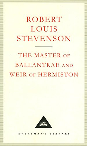 The Master Of Ballantrae And Weir Of Hermiston (Everyman's Library Classics)