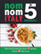 Nom Nom Italy In 5 Ingredients: Delicious Italian inspired meals with just 5 ingredients. Cooked in 15 minutes or less.