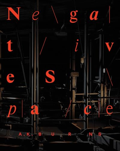 A.K. Burns: Negative Space
