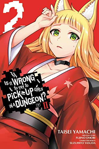 Is It Wrong to Try to Pick Up Girls in a Dungeon? II, Vol. 2 (manga) (Is It Wrong to Try to Pick Up Girls in a Dungeon? Familia Chronicle Episode Freya, 2)