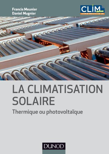 La climatisation solaire - Thermique ou photovoltaïque: Thermique ou photovoltaïque