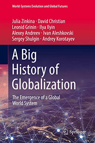 A Big History of Globalization (World-Systems Evolution and Global Futures)