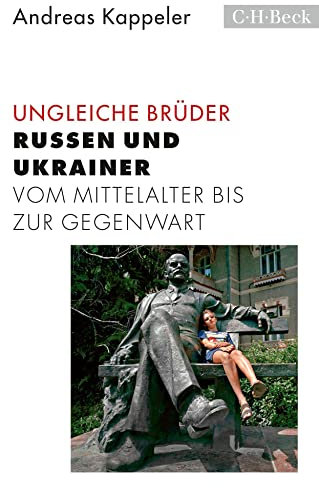 Ungleiche Brüder: Russen und Ukrainer vom Mittelalter bis zur Gegenwart (Beck Paperback)