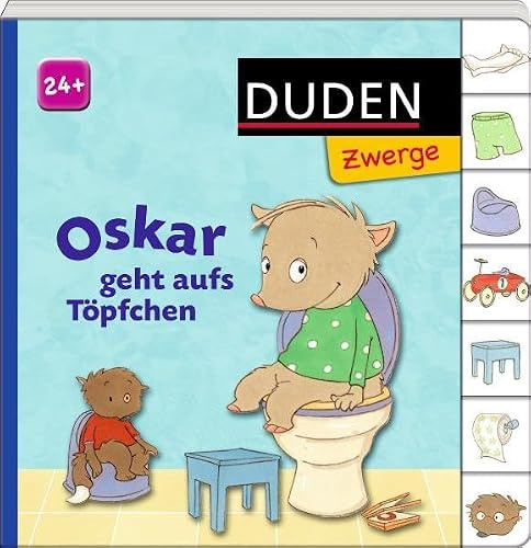 Oskar geht aufs Töpfchen: ab 24 Monaten (Duden Zwerge)