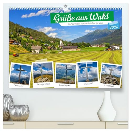 Grüße aus Wald (hochwertiger Premium Wandkalender 2026 DIN A2 quer), Kunstdruck in Hochglanz: Schöne Impressionen von Wald im Pinzgau im schönen Salzburgerland (CALVENDO Natur)