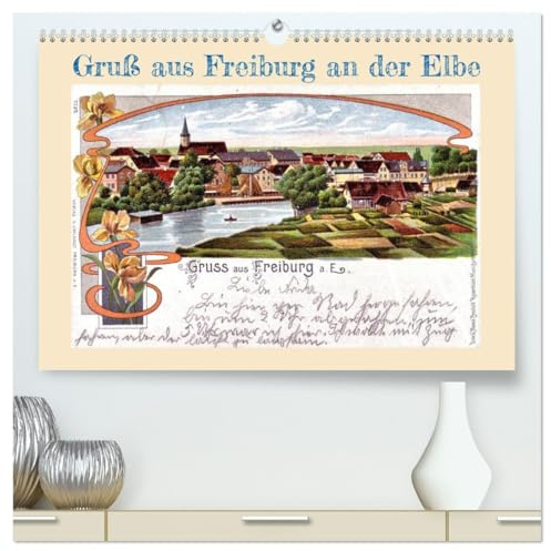 Gruß aus Freiburg an der Elbe (hochwertiger Premium Wandkalender 2026 DIN A2 quer), Kunstdruck in Hochglanz: Historische Ansichtskarten von Freiburg an der Elbe (CALVENDO Orte)