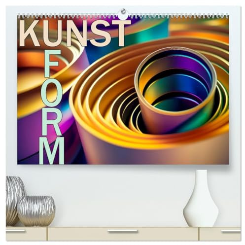 Kunst Form (hochwertiger Premium Wandkalender 2026 DIN A2 quer), Kunstdruck in Hochglanz: Kunstvolle Formen und Farben (CALVENDO Kunst)