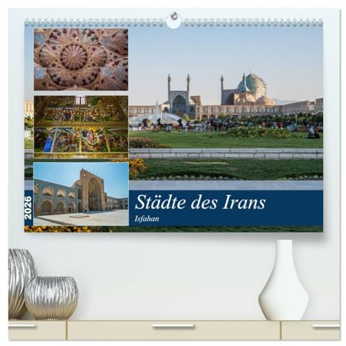 Städte des Irans - Isfahan (hochwertiger Premium Wandkalender 2026 DIN A2 quer), Kunstdruck in Hochglanz: Ein Rundgang durch die iranische Stadt Isfahan (CALVENDO Orte)