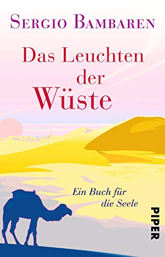 Das Leuchten der Wüste: Ein Buch für die Seele | Vom Autor von „Der träumende Delphin