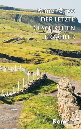 Der letzte Geschichtenerzähler: Roman