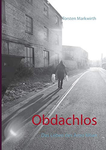 Obdachlos: Das Leben des Arno Kilian