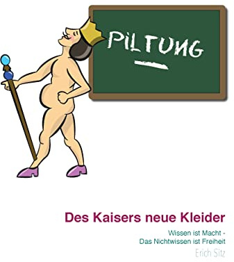 Des Kaisers neue Kleider: Wissen ist Macht - Das Nichtwissen ist Freiheit