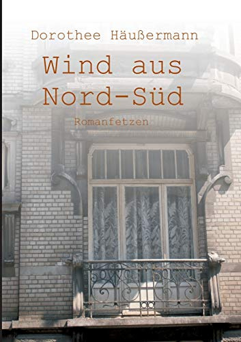 Wind aus Nord-Süd: Romanfetzen
