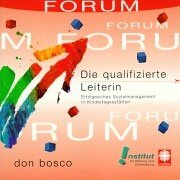 Die qualifizierte Leiterin: Erfolgreiches Sozialmanagement in Kindertagesstätten