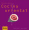 Cocina Oriental: Todo Lo Necesario Para Embrujar Cocinando En Casa (Principios Basicos)