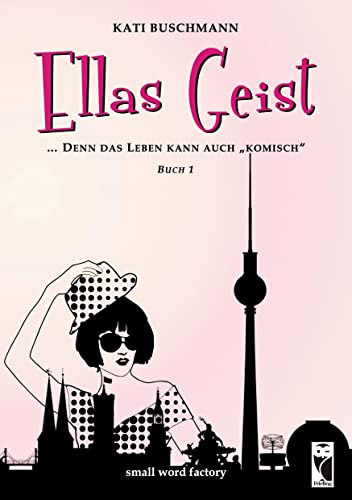 Ellas Geist: ... denn das Leben kann auch komisch - Teil 1: ... denn das Leben kann auch komisch. Buch 1 (Frieling - Liebesgeschichten)