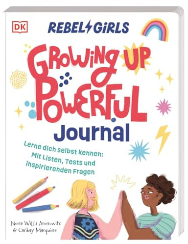 Rebel Girls - das Original. Growing up powerful Journal: Lerne dich selbst kennen. Mit Listen, Tests und inspirierenden Fragen. Kreatives Ausfüllbuch. Für Kinder ab 10 Jahren