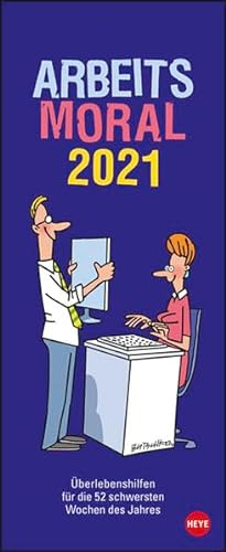 Arbeitsmoral Kalender 2021: Überlebenshilfen für die 52 schwersten Wochen des Jahres