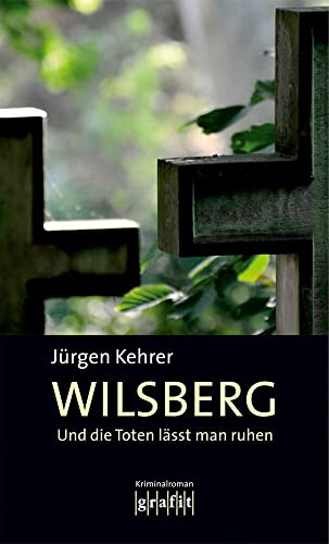 Und die Toten lässt man ruhen: Kriminalroman (Wilsberg)