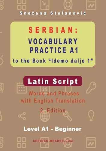 Serbian Vocabulary Practice A1 to the Book 'Idemo dalje 1' - Latin Script: Textbook with Words and Phrases and English Translation, 2. Edition (Serbian Reader)