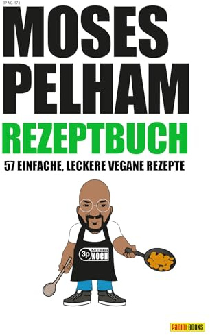 Moses Pelham Rezeptbuch: 57 einfache, leckere vegane Rezepte