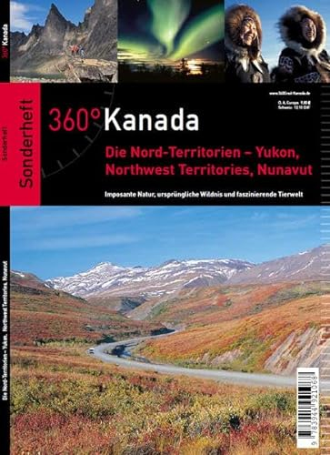 360° Kanada Sonderheft Norden: Die Nord-Territorien – Yukon, Northwest Territories, Nunavut