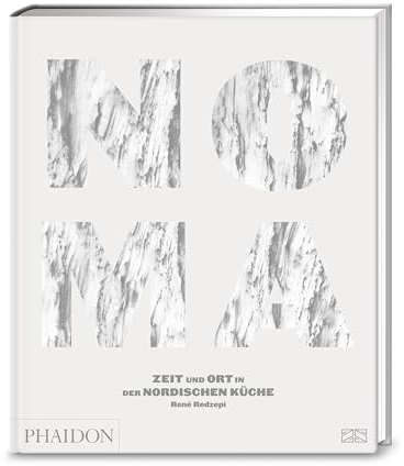 NOMA: Ein einzigartiger Einblick in die kulinarische Philosophie des weltberühmten Restaurants in über 90 Rezepten