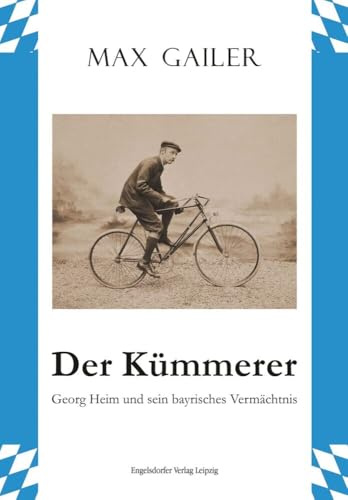 Der Kümmerer: Georg Heim und sein bayrisches Vermächtnis