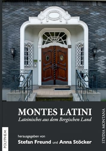 Montes Latini: Lateinisches aus dem Bergischen Land (Studia Montana)