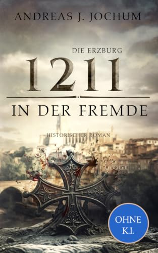 Die Erzburg 1211: In der Fremde