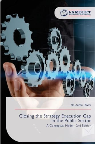 Closing the Strategy Execution Gap in the Public Sector: A Conceptual Model - 2nd Edition