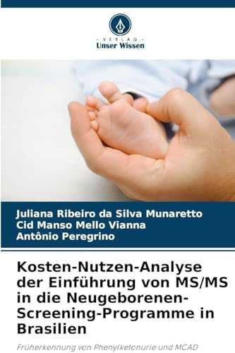 Kosten-Nutzen-Analyse der Einführung von MS/MS in die Neugeborenen-Screening-Programme in Brasilien: Früherkennung von Phenylketonurie und MCAD