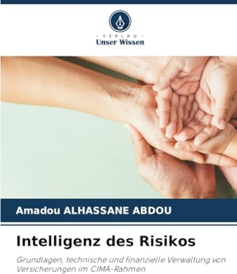 Intelligenz des Risikos: Grundlagen, technische und finanzielle Verwaltung von Versicherungen im CIMA-Rahmen