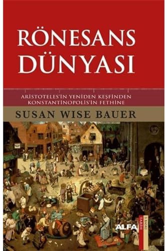 Rönesans Dünyası: Aristotales'in Yeniden Keşfinden Konstantinopolis'in Fethine