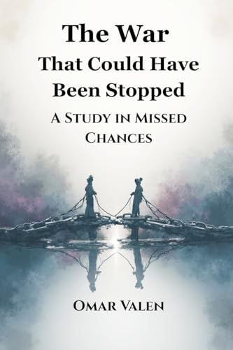 The War That Could Have Been Stopped: A Study in Missed Chances