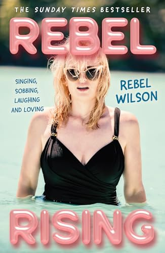 Rebel Rising: The 2024 New York Times bestseller, by the scene-stealing star of Bridesmaids and Pitch Perfect